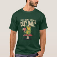 Nascido para Dilly Dally Sapo Vintage Engraçado Re