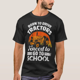 Camiseta Nascido Para Dirigir Tratores Forçado a Ir Para a