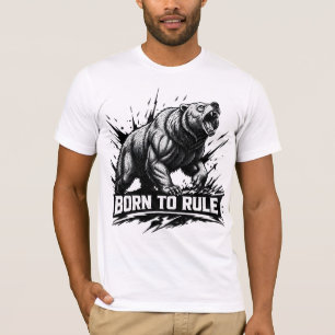 Camiseta Nascido para governar um urso feroz o poder da vid