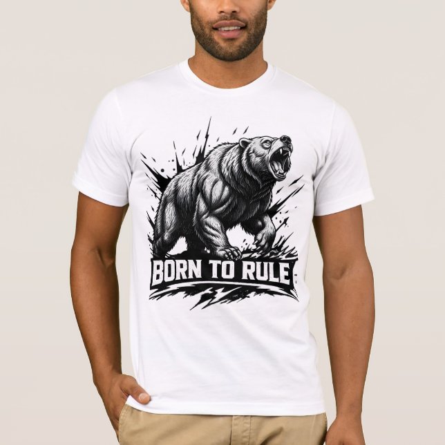 Camiseta Nascido para governar um urso feroz o poder da vid (Frente)