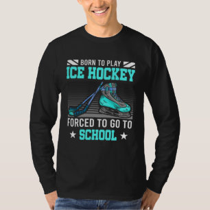 Camiseta Nascido Para Hóquei No Gelo Forçado a Ir Para Esco