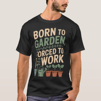 Camiseta Nascido Para Jardinar Forçado a Trabalhar Amante d
