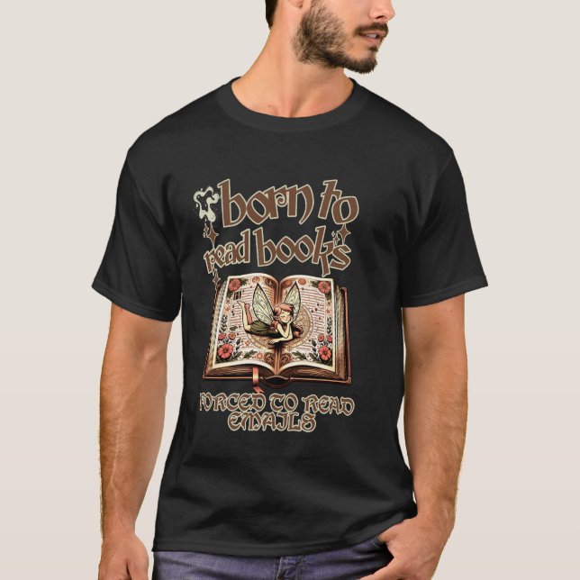 Camiseta Nascido para Ler Livros Forçado a Ler E-mails - En (Frente)