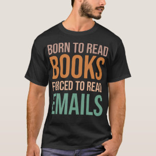 Camiseta Nascido Para Ler Livros Forçado A Ler Emails