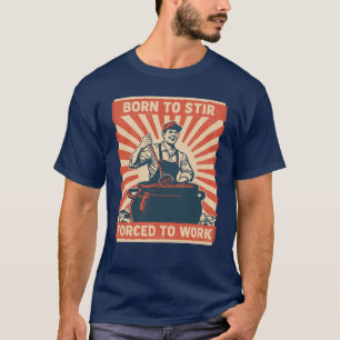 Camiseta Nascido para Mexer, Forçado a Trabalhar