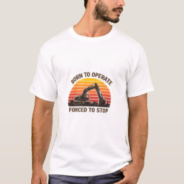 Camiseta Nascido Para Operar Forçado a Parar