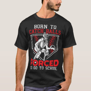 Camiseta Nascido Para Pegar Bolas Forçado a Ir Para a Escol