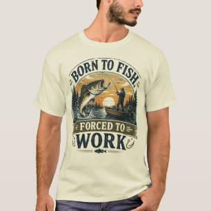 Camiseta Nascido para Pescar, Forçado a Trabalhar Pesca V