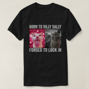 Camiseta Nascido Para Se Demorar Forçado a Se Trancar Meme 