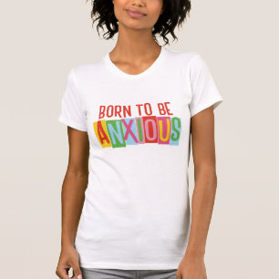 Camiseta Nascido para Ser Ansioso