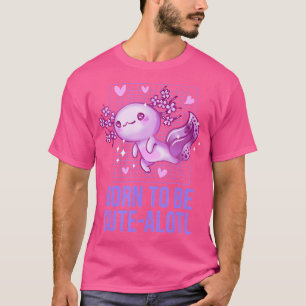Camiseta Nascido Para Ser Fofo Alotl Axolote Pun Salamandra