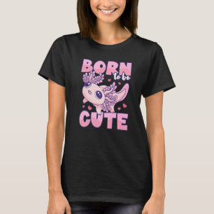 Camiseta Nascido Para Ser Fofo Axolote Salamandra Mexicana