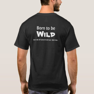 Camiseta Nascido para ser selvagem. Mas só até por volta da