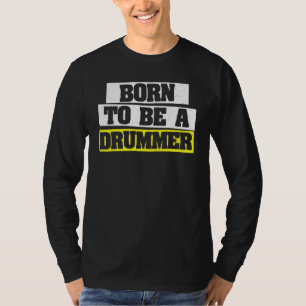 Camiseta Nascido para ser um Baterista Linha de Tambores