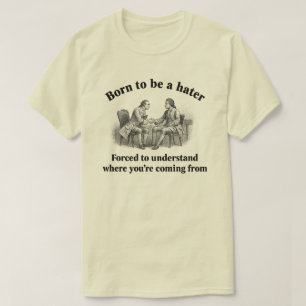Camiseta Nascido para ser um ódio Forçado a entender de ond