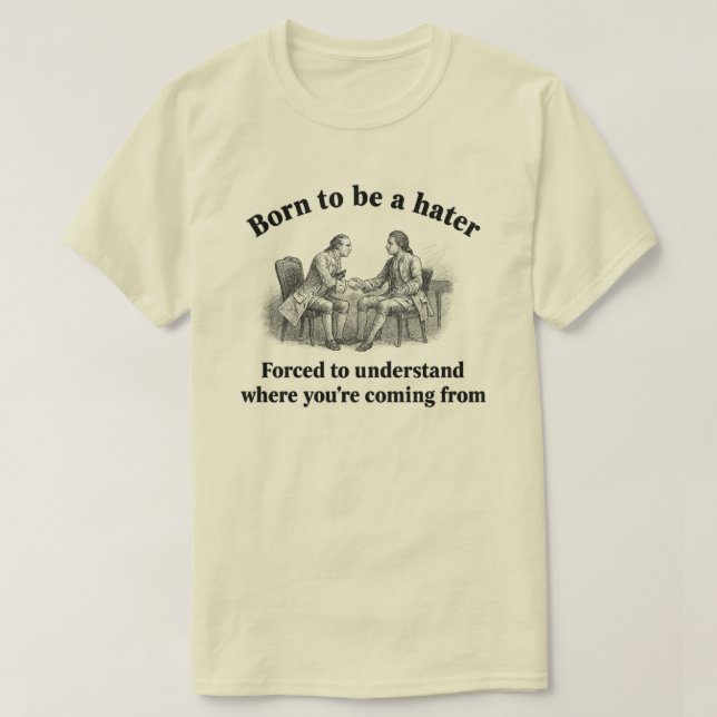 Camiseta Nascido para ser um ódio Forçado a entender de ond (Frente do Design)