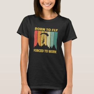 Camiseta Nascido Para Voar Forçado a Trabalhar Asa Delta Pa