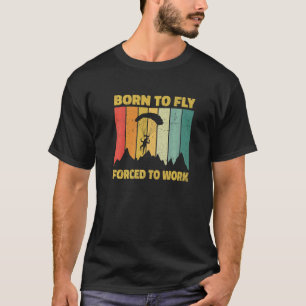 Camiseta Nascido Para Voar Forçado a Trabalhar Asa Delta Pa