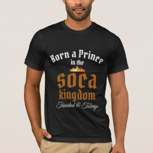 Camiseta Nascido um Príncipe no Reino do Soca Edite Seu Loc
