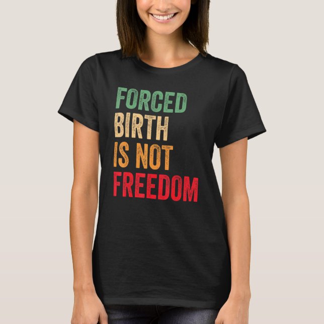 Camiseta Nascimento forçado não é liberdade feminista direi (Frente)