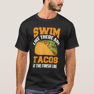 Camiseta Natação Como Há Tacos Na Linha Final Engraçada
