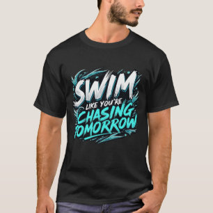 Camiseta Natação como se estivesse perseguindo amanhã