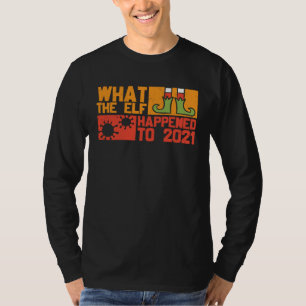 Camiseta Natal 2021 Elfo O Que Diabos Aconteceu em 2021