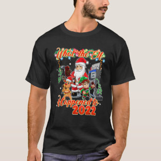 Camiseta Natal 2022 O que o Elfo Aconteceu com 2022