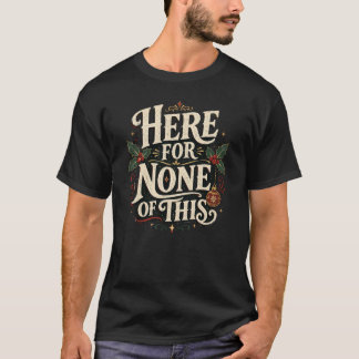 Camiseta Natal Divertido Aqui para Nenhum Deste Rude