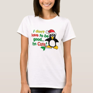 Camiseta Natal engraçado eu não tenho que ser bom mim sou
