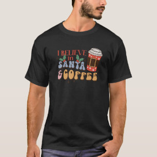 Camiseta Natal Eu Acredito Em Papais noeis E Café De Café
