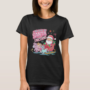 Camiseta Natal Eu Acredito Em Papais noeis E Unicórnios Eng