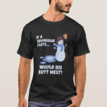 Camiseta Natal I A Snowman Farts I Christmas<br><div class="desc">Natal I A Snowman Farts I Christmas</div>