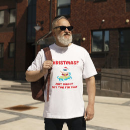 Camiseta Natal? Ninguém tem tempo para isso