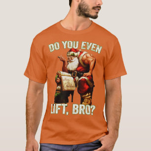 Camiseta Natal Papai Noel Engraçado Mano Você Até Levanta?