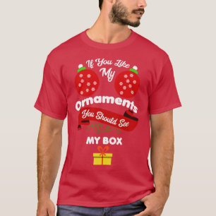 Camiseta Natal Se Você Gosta Dos Meus Ornamentos, Veja Minh