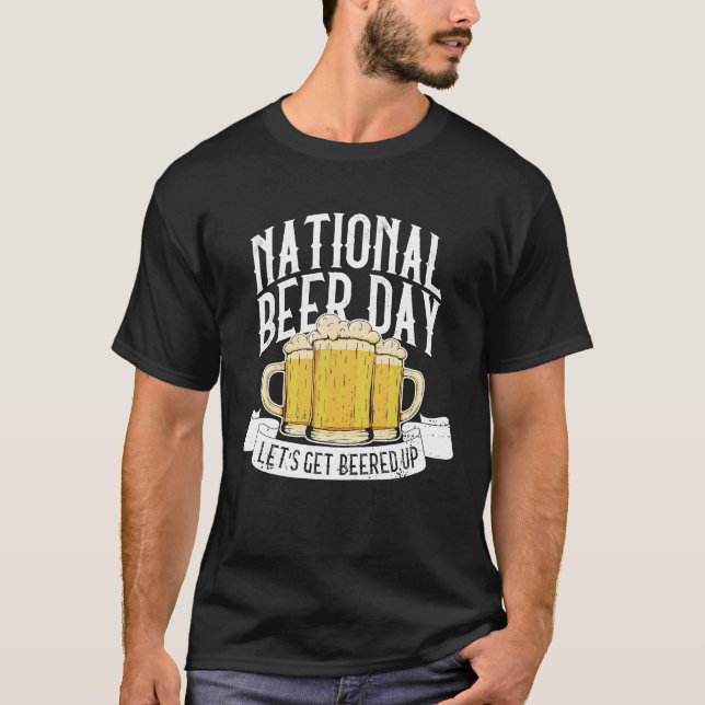 Camiseta National Beer Day Let's Get Beered Up  Beer Day Be (Frente)