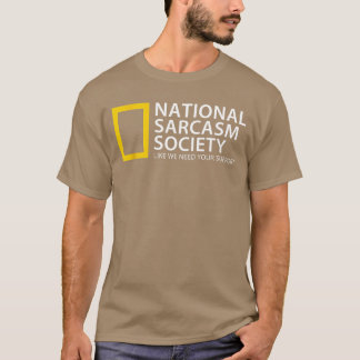 Camiseta National Sarcasm Society Like We Need Your Support