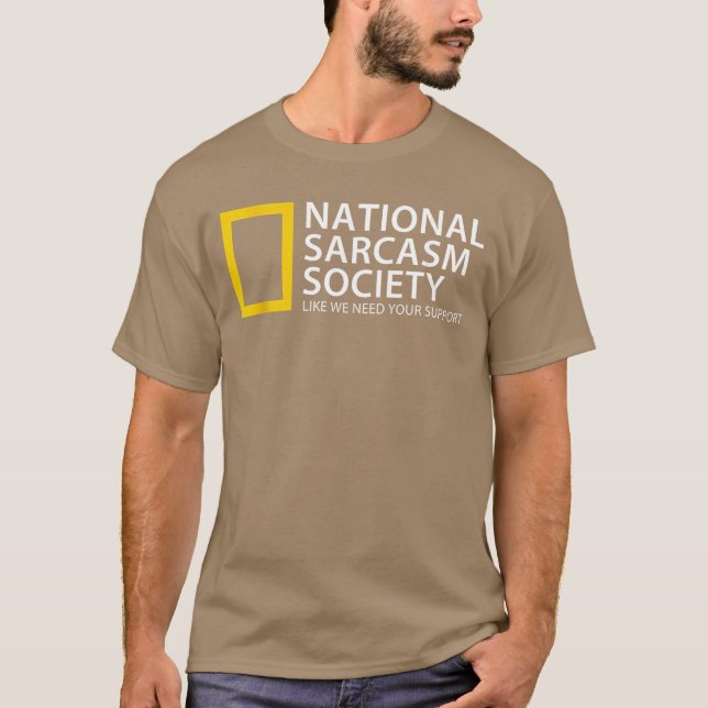 Camiseta National Sarcasm Society Like We Need Your Support (Frente)
