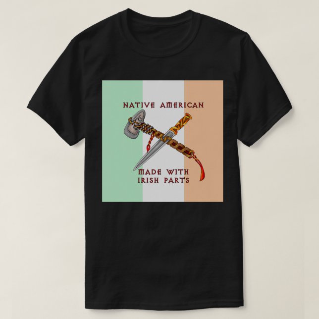 Camiseta Native American Made with Irish Parts (Frente do Design)