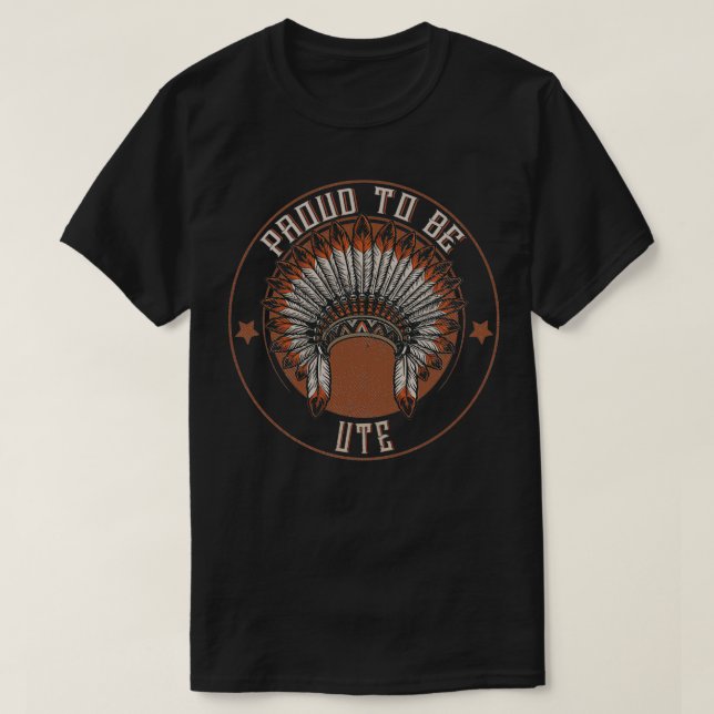 Camiseta Native American Proud To Ute tribe  (Frente do Design)