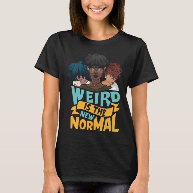Camiseta Natural Hair  Weird is the New Normal (Frente)