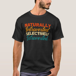Camiseta Naturally Introverted Selectively Extroverted Intr