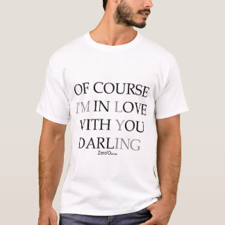 Camiseta NATURALMENTE eu estou NO AMOR COM VOCÊ QUERIDO