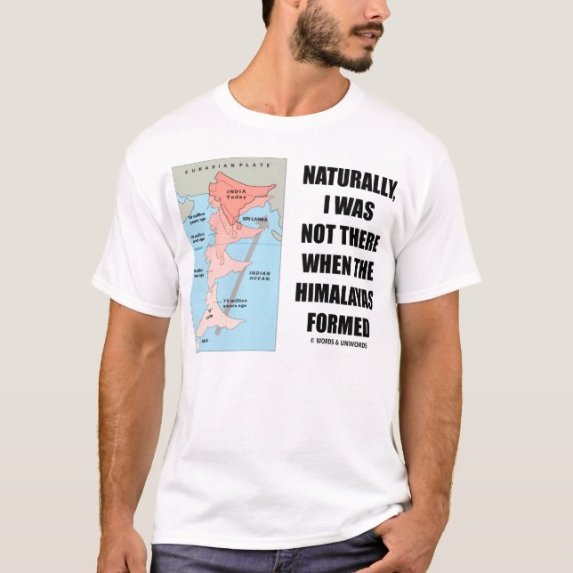 Camiseta Naturalmente, eu não era lá quando os Himalayas (Frente)
