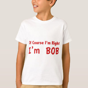 Camiseta Naturalmente eu sou direito. Eu sou Bob.