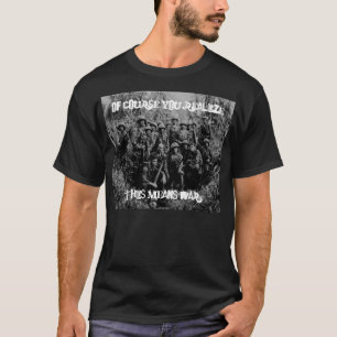 Camiseta Naturalmente você realiza, isto significa a guerr