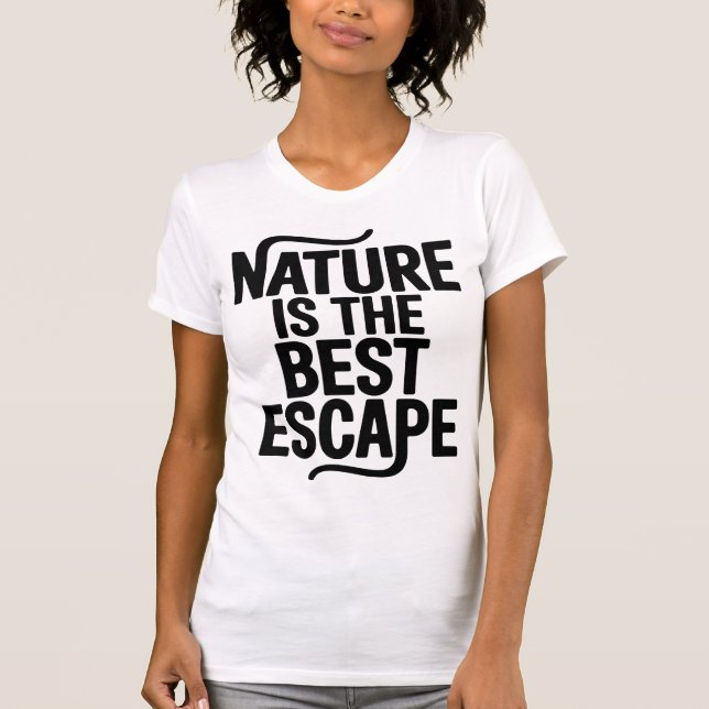 Camiseta Nature Is The Best Escape Outdoor Quote Design (Frente)