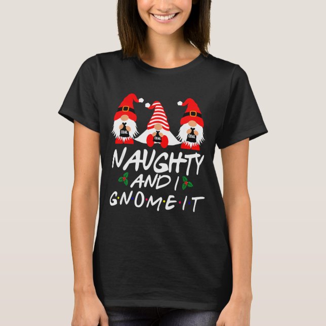 Camiseta Naughty And I Gnome It Christmas Gnomes Funny Xmas (Frente)