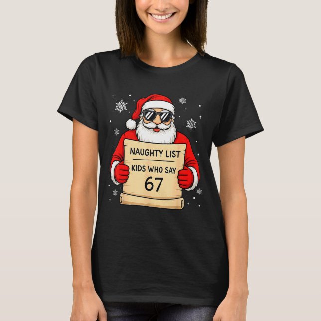 Camiseta Naughty List Funny Christmas Santa Kids Who Say 67 (Frente)
